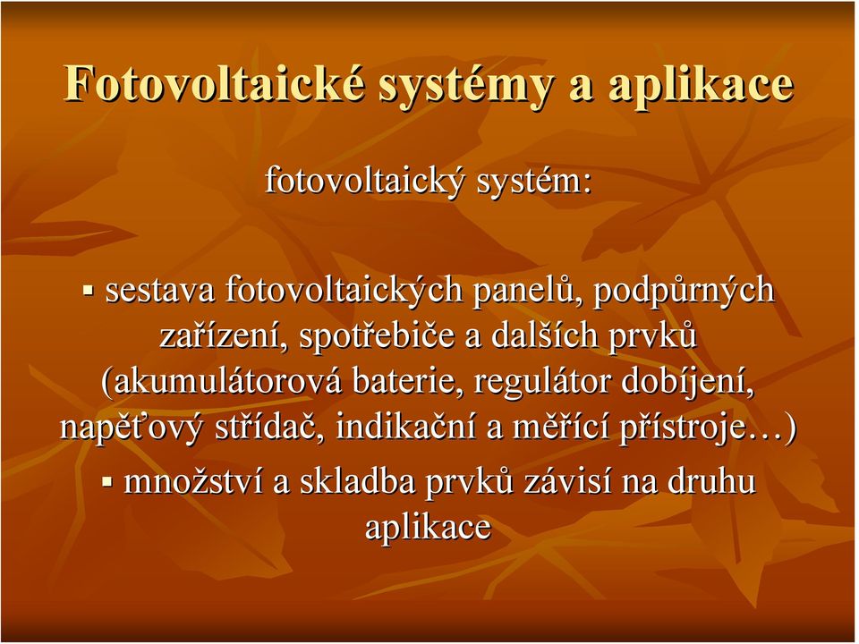 (akumulátorov torová baterie, regulátor dobíjen jení, napěť ěťový střída dač,,