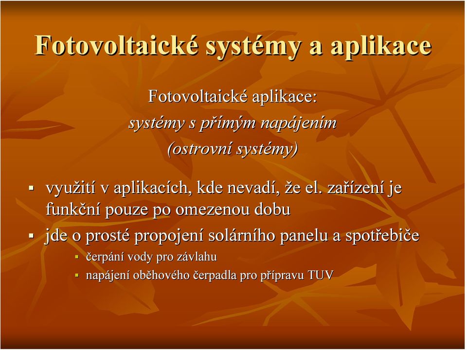 zařízen zení je funkční pouze po omezenou dobu jde o prosté propojení solárn rního