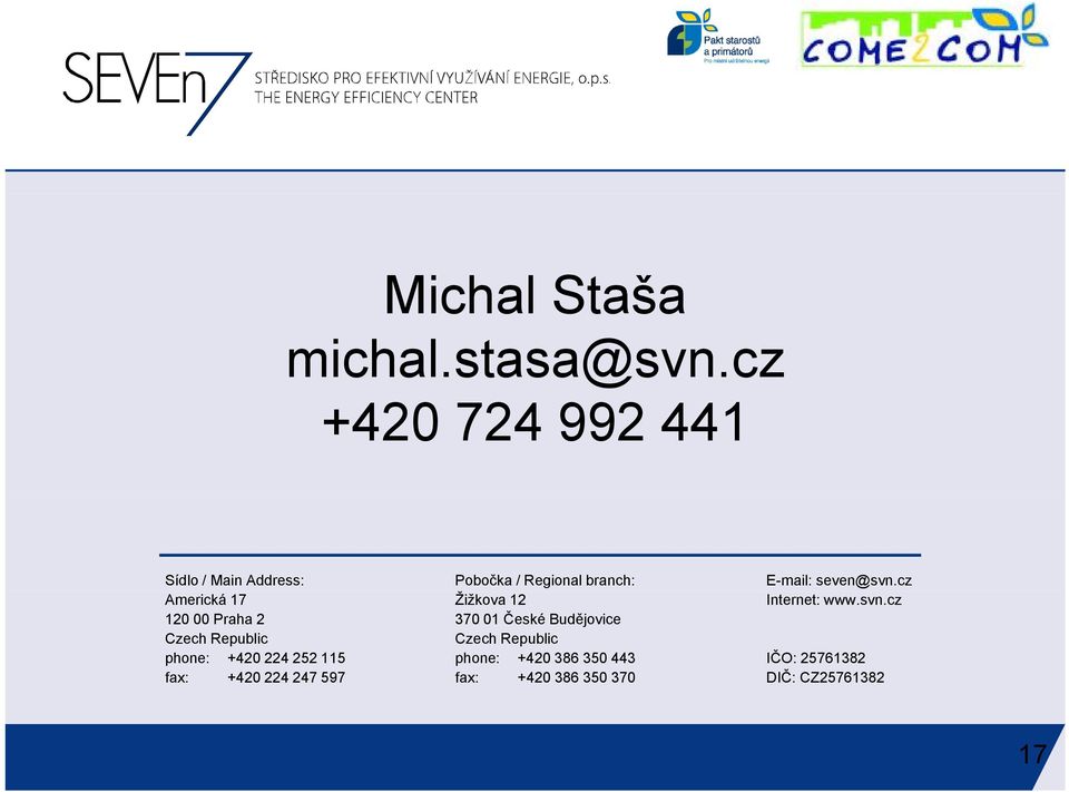 phone: +420 224 252 115 fax: +420 224 247 597 Pobočka / Regional branch: Žižkova 12 370