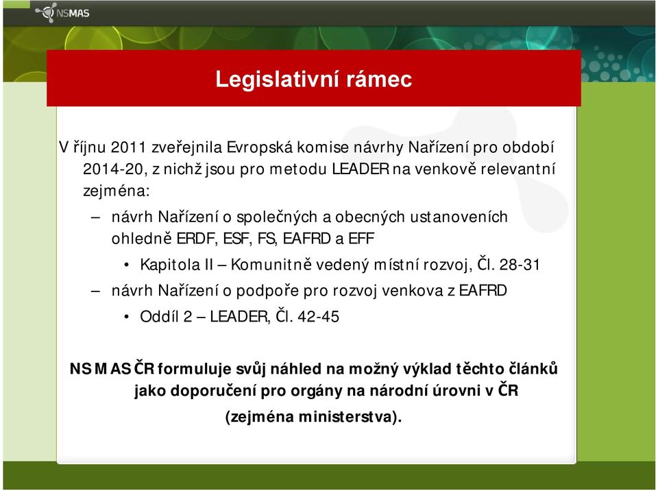 II Komunitně vedený místnírozvoj, Čl. 28-31 návrh Nařízenío podpoře pro rozvoj venkova z EAFRD Oddíl 2 LEADER, Čl.