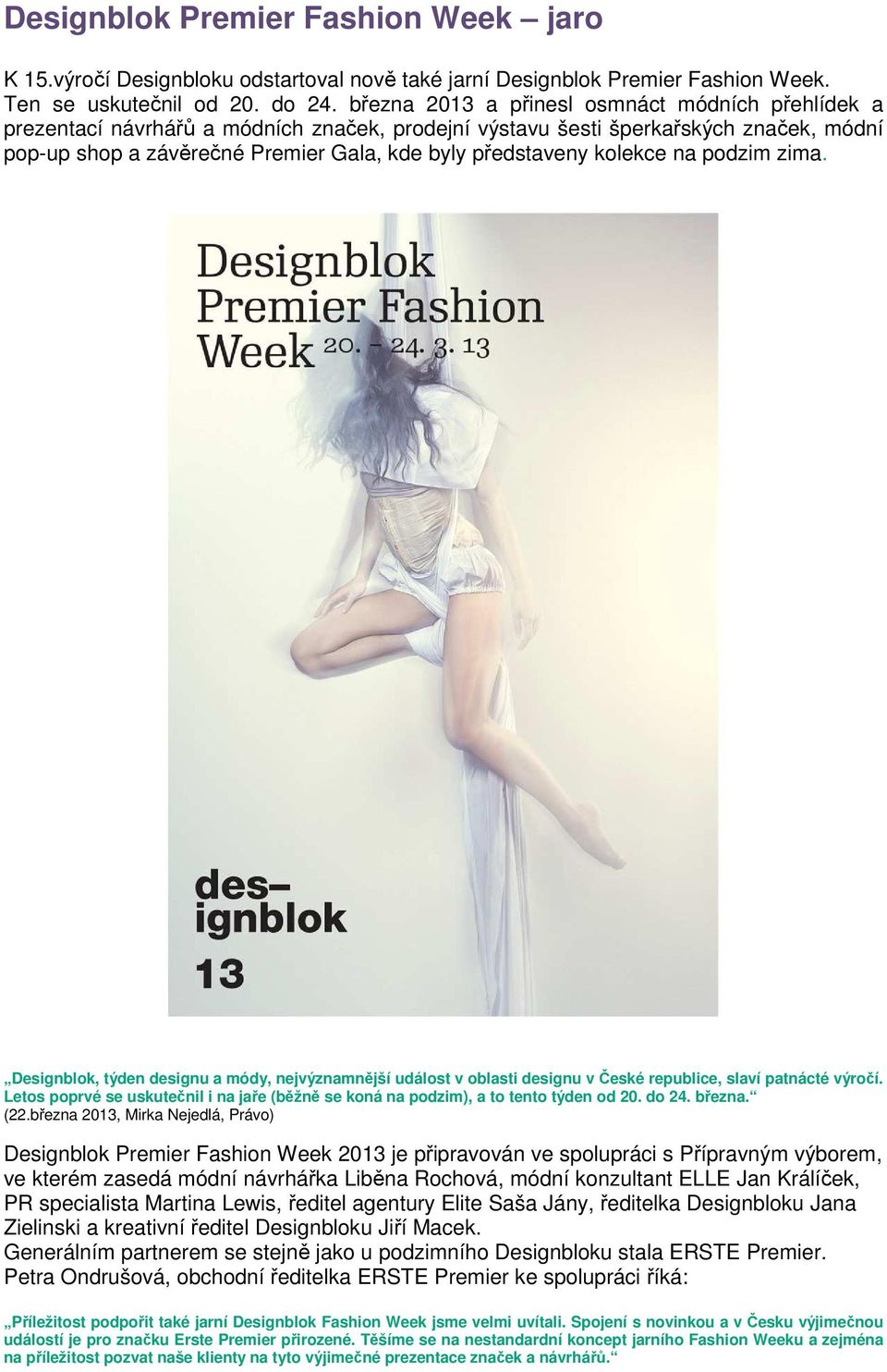 kolekce na podzim zima. Designblok, týden designu a módy, nejvýznamnější událost v oblasti designu v České republice, slaví patnácté výročí.