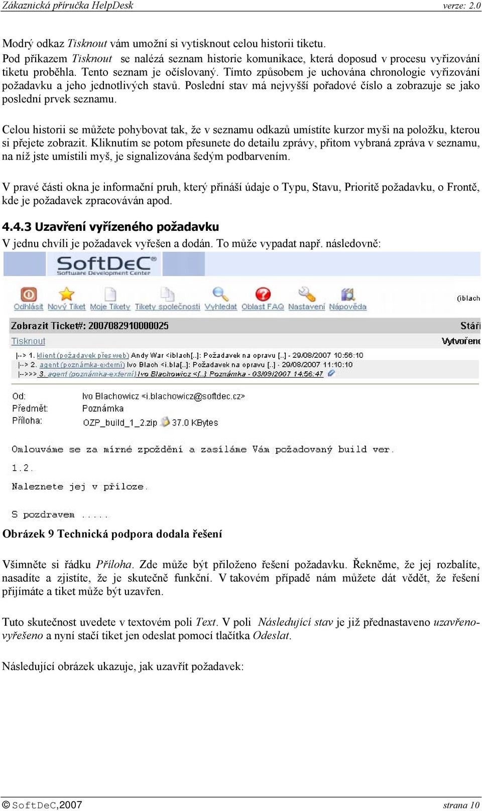 Celou historii se můžete pohybovat tak, že v seznamu odkazů umístíte kurzor myši na položku, kterou si přejete zobrazit.