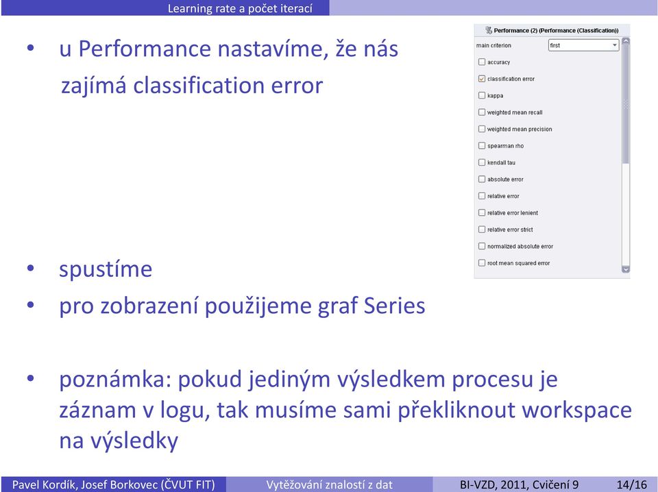 classification error spustíme pro zobrazení použijeme graf Series poznámka: pokud