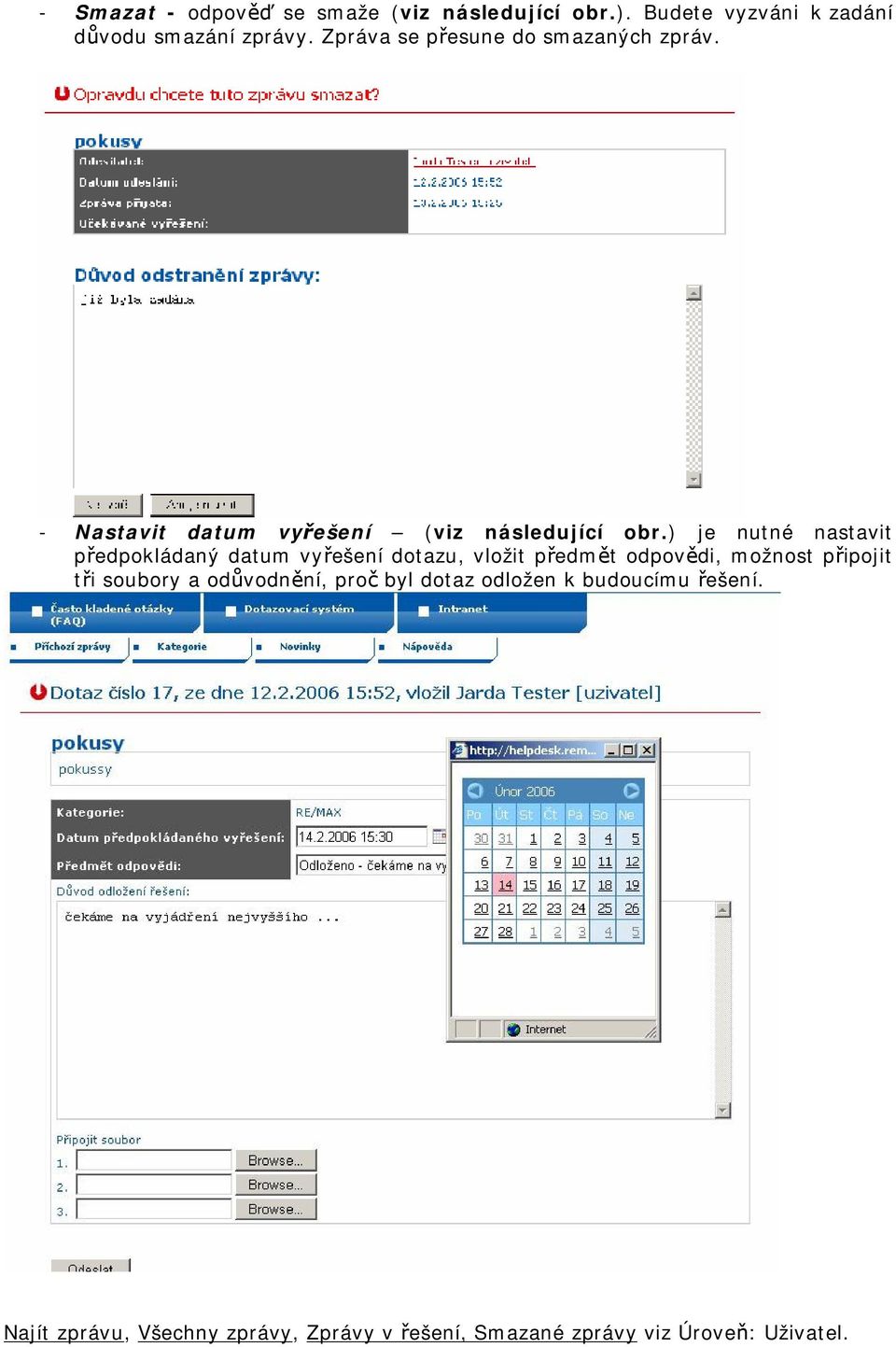 ) je nutné nastavit předpokládaný datum vyřešení dotazu, vložit předmět odpovědi, možnost připojit tři