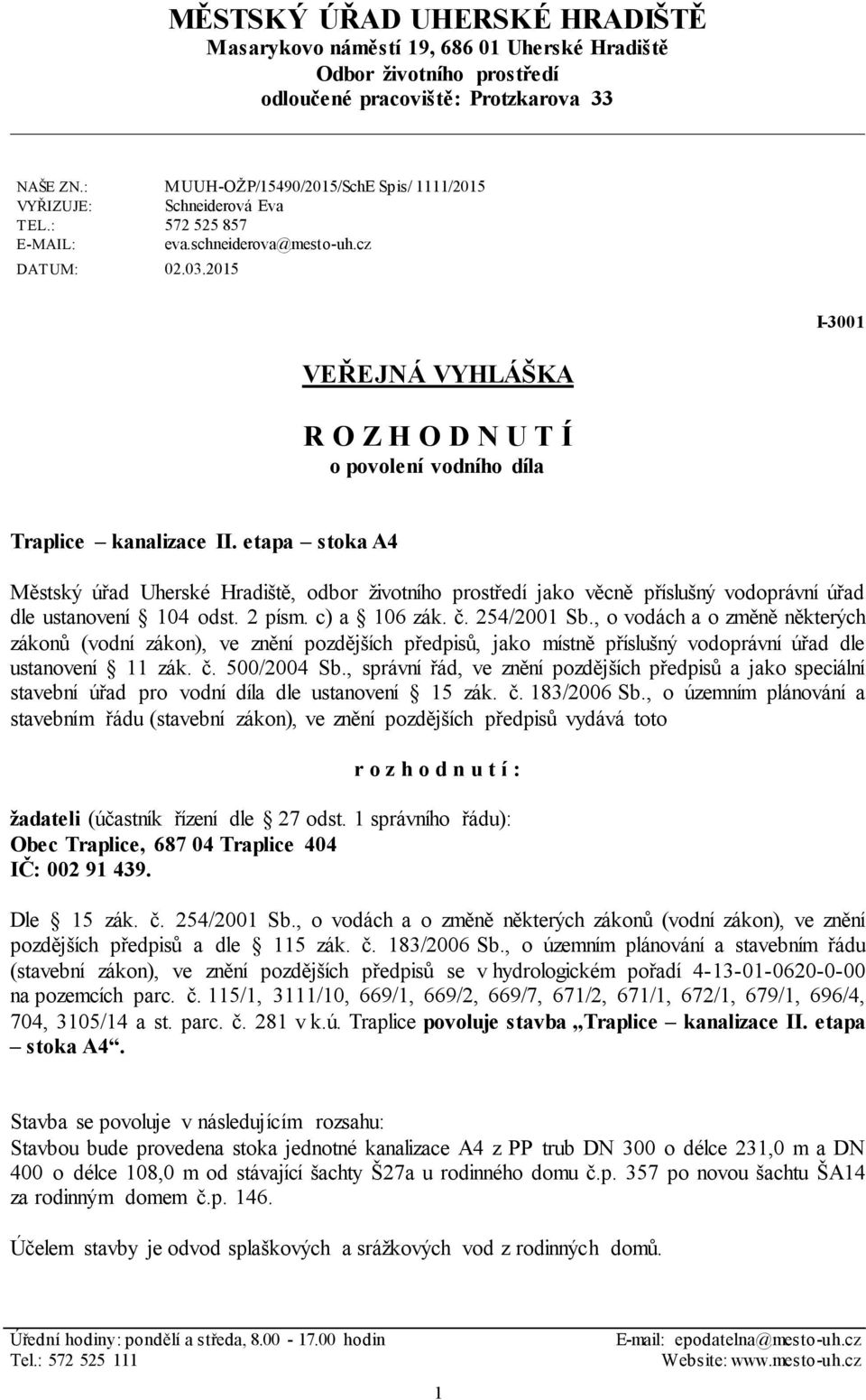 2015 VEŘEJNÁ VYHLÁŠKA R O Z H O D N U T Í o povolení vodního díla I-3001 Traplice kanalizace II.