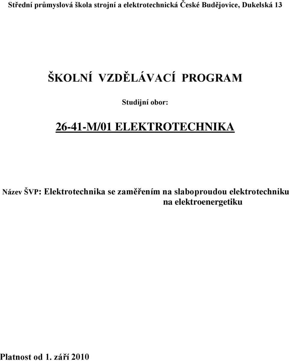 26-41-M/01 ELEKTROTECHNIKA Název ŠVP: Elektrotechnika se zaměřením