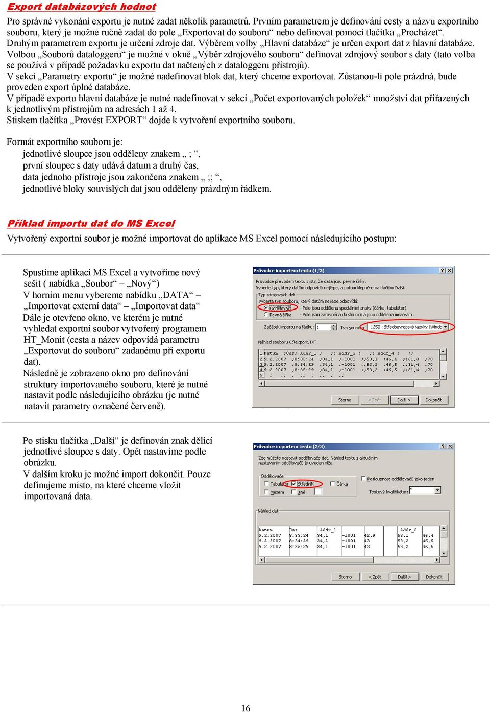 Druhým parametrem exportu je určení zdroje dat. Výběrem volby Hlavní databáze je určen export dat z hlavní databáze.