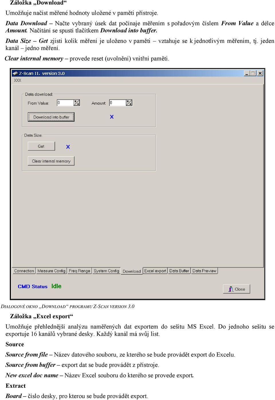 Clear internal memory provede reset (uvolnění) vnitřní paměti. DIALOGOVÉ OKNO DOWNLOAD PROGRAMU Z-SCAN VERSION 3.