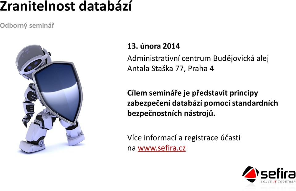 77, Praha 4 Cílem semináře je představit principy zabezpečení