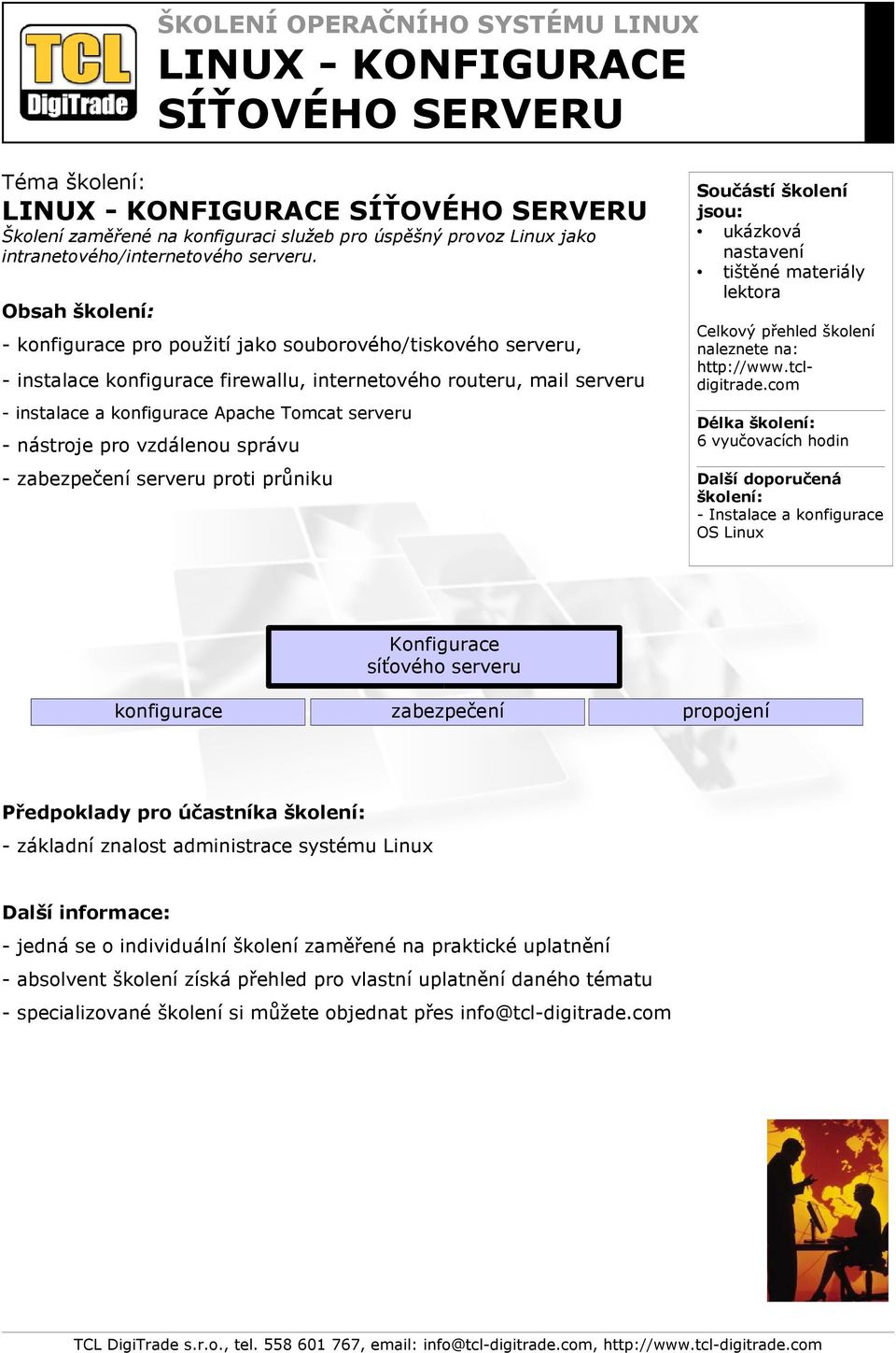 - pro použití jako souborového/tiskového serveru, - instalace firewallu, internetového routeru, mail serveru - instalace a