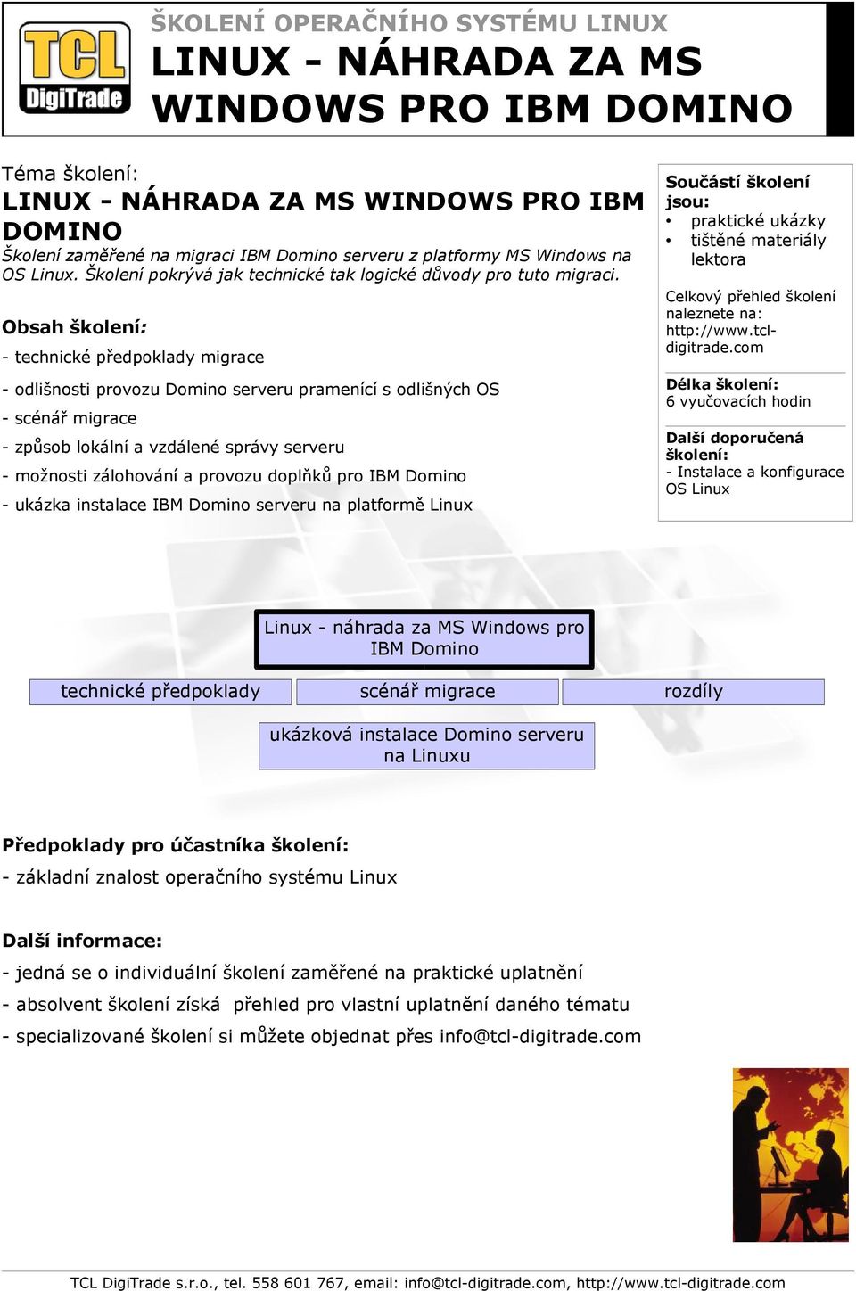 - technické předpoklady migrace - odlišnosti provozu Domino serveru pramenící s odlišných OS - scénář migrace - způsob lokální a vzdálené správy serveru - možnosti