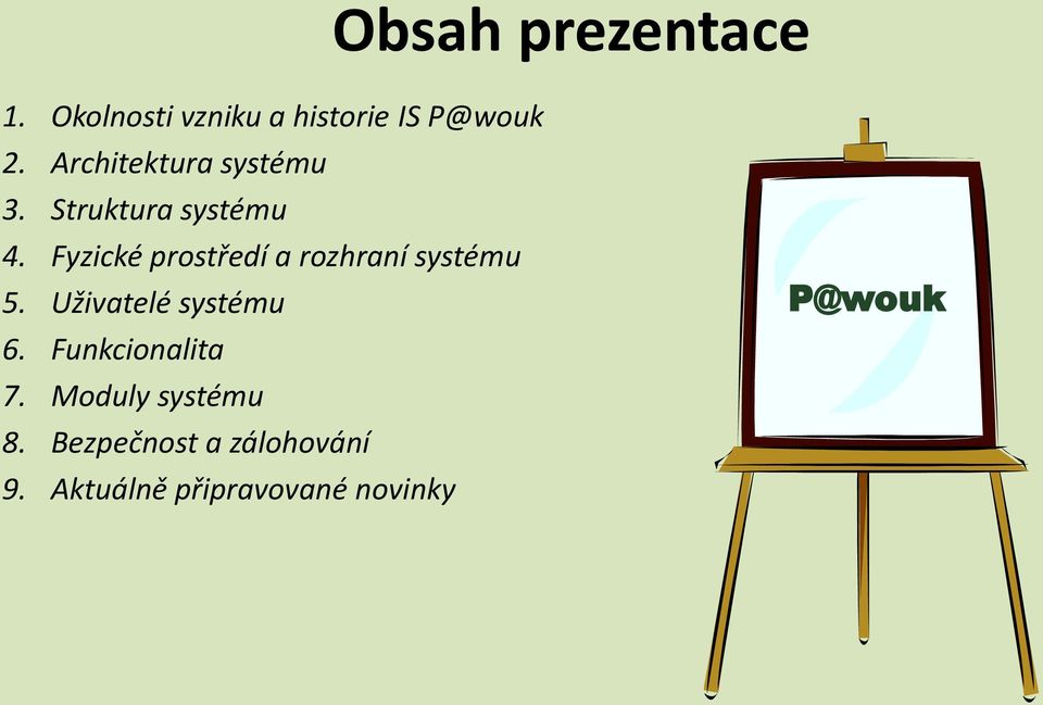 Fyzické prostředí a rozhraní systému 5. Uživatelé systému 6.