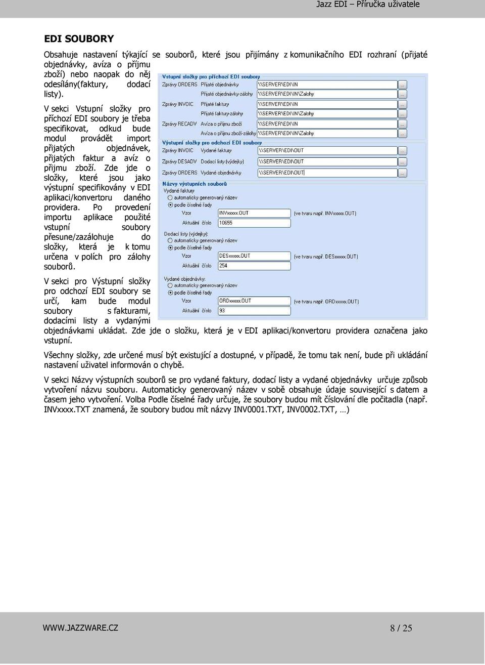 Zde jde o složky, které jsou jako výstupní specifikovány v EDI aplikaci/konvertoru daného providera.