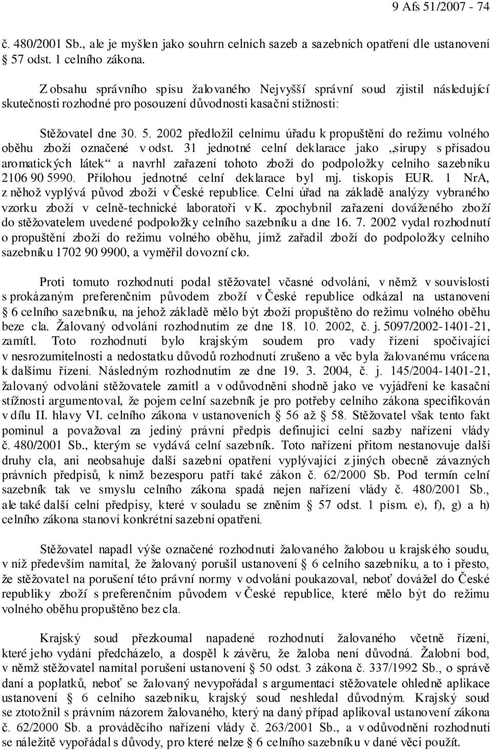 2002 předložil celnímu úřadu k propuštění do režimu volného oběhu zboží označené v odst.