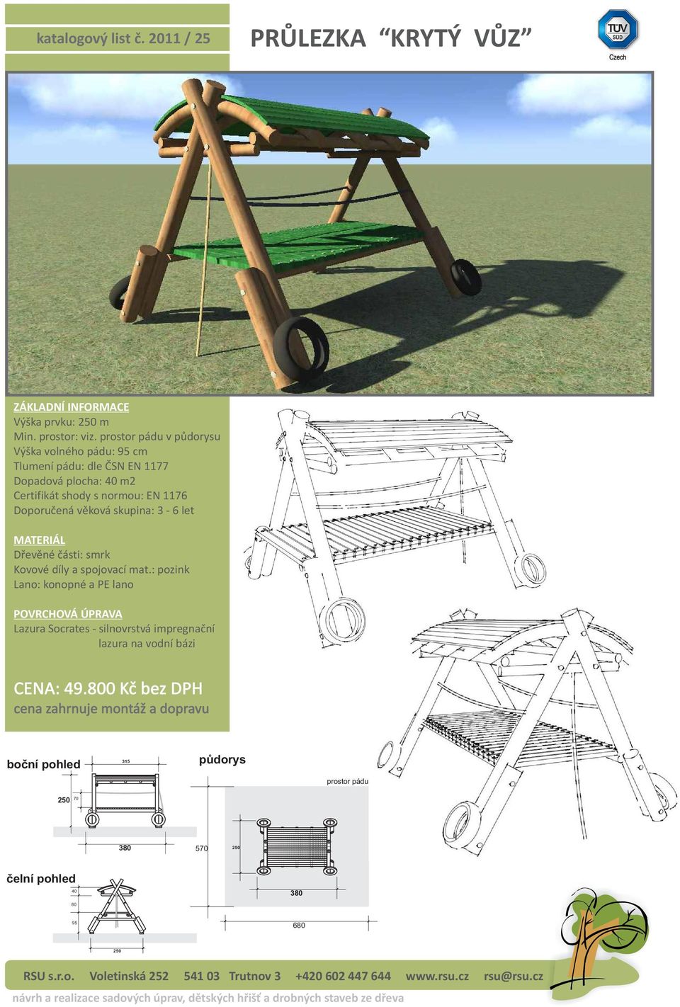 Výška volného pádu: 95 cm Dopadová plocha: