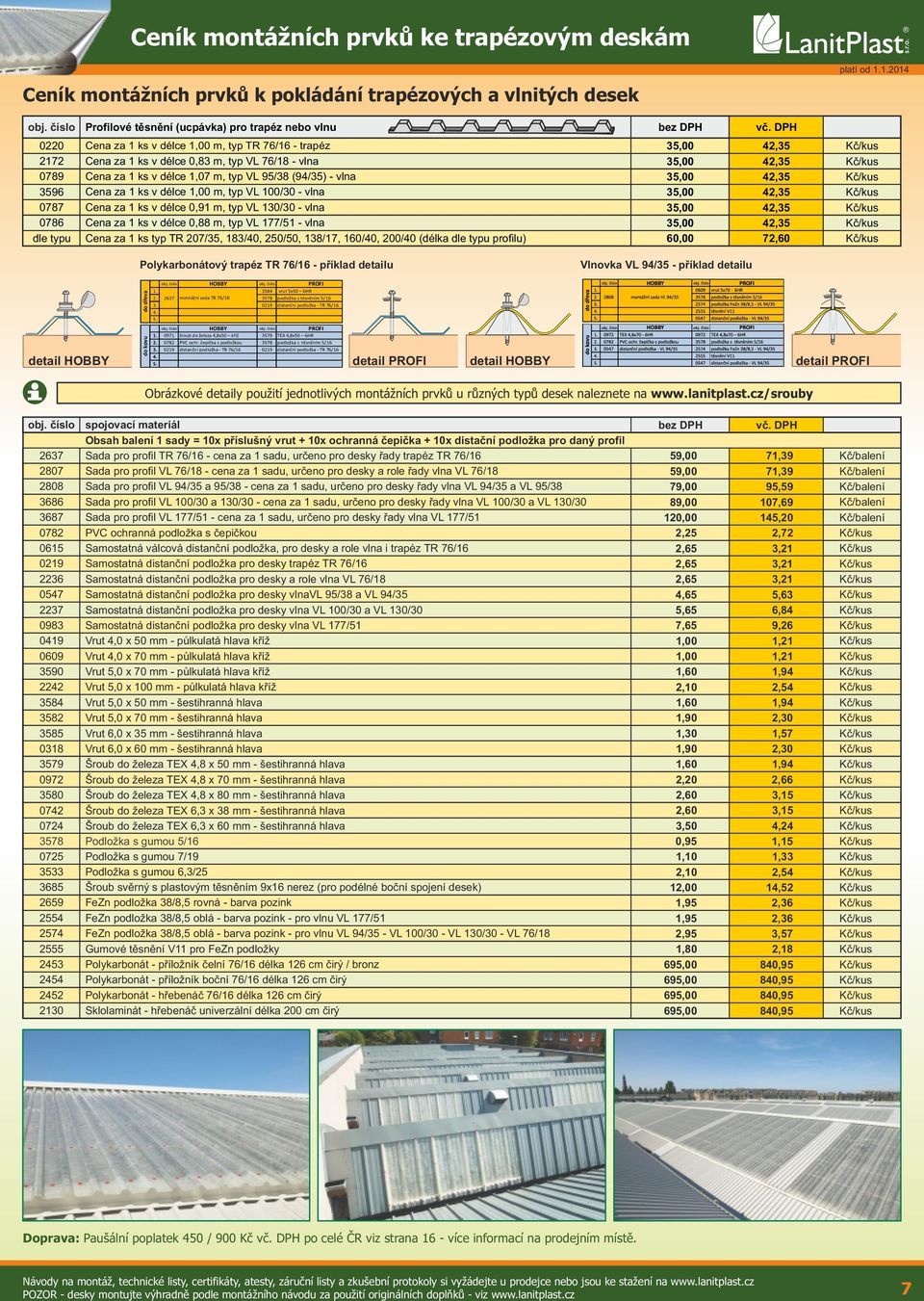 DPH Cena za v délce,00, typ TR 7/ trapéz,00, Cena za v délce, typ VL 7/ vlna,00, Cena za v délce,07, typ VL 9/ (9/) vlna,00, Cena za v délce,00, typ VL 0/0 vlna,00, Cena za v délce 0,9, typ VL 0/0