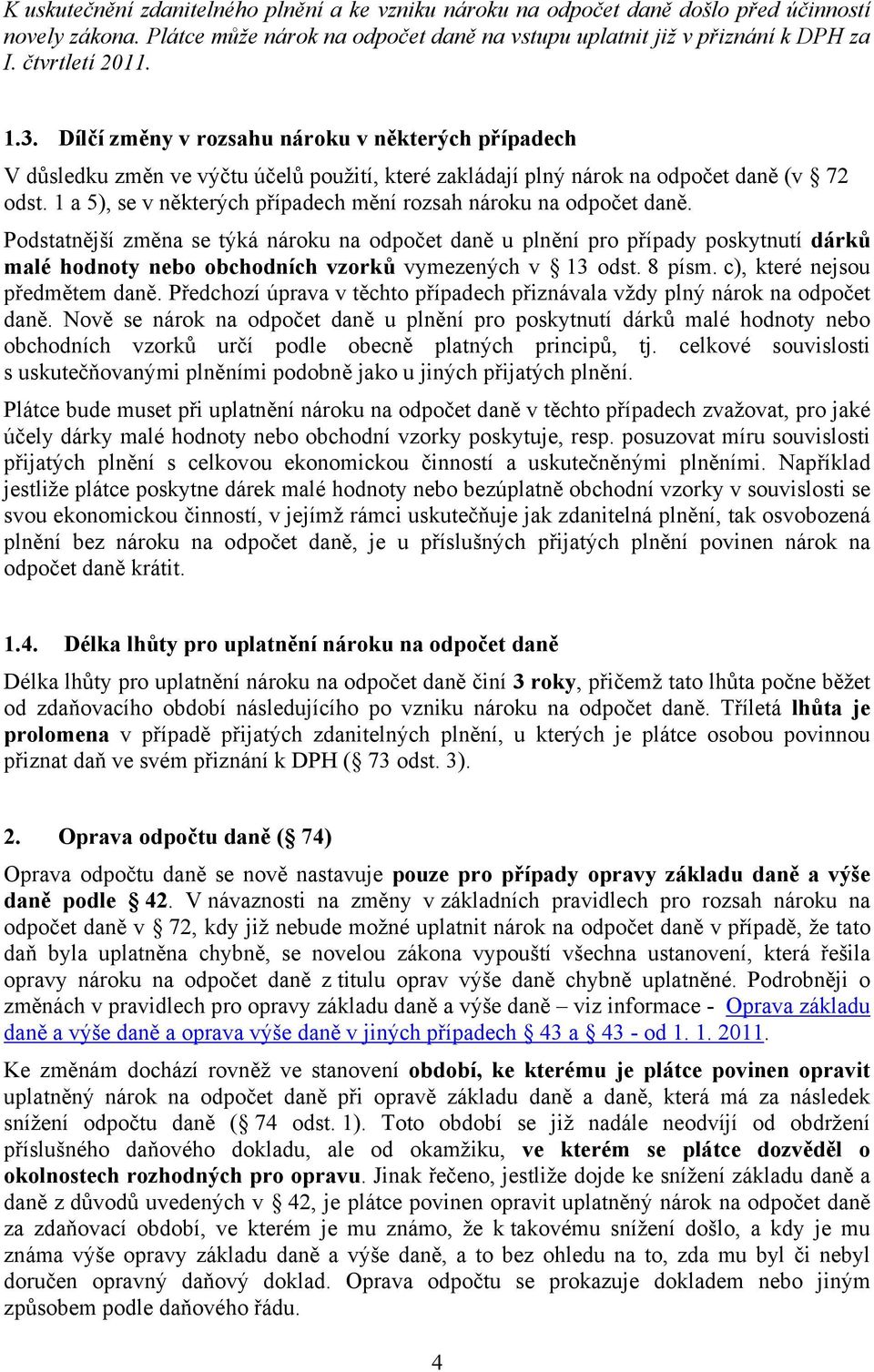1 a 5), se v některých případech mění rozsah nároku na odpočet daně.