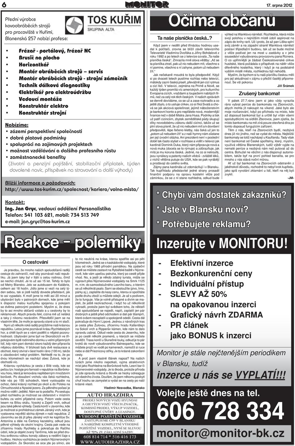 dobré platové podmínky spolupráci na zajímavých projektech možnost vzdělávání a dalšího profesního růstu zaměstnanecké benefity (životní a penzijní pojištění, stabilizační příplatek, týden dovolené