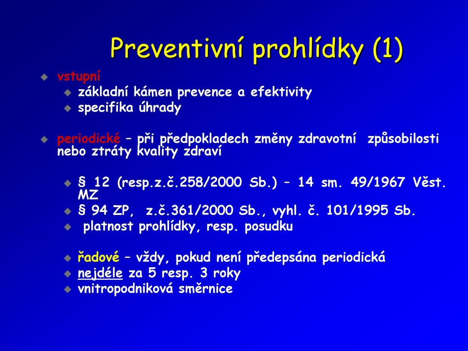 ) 14 sm. 49/1967 Věst. MZ 94 ZP, z.č.361/2000 Sb., vyhl. č. 101/1995 Sb. platnost prohlídky, resp.