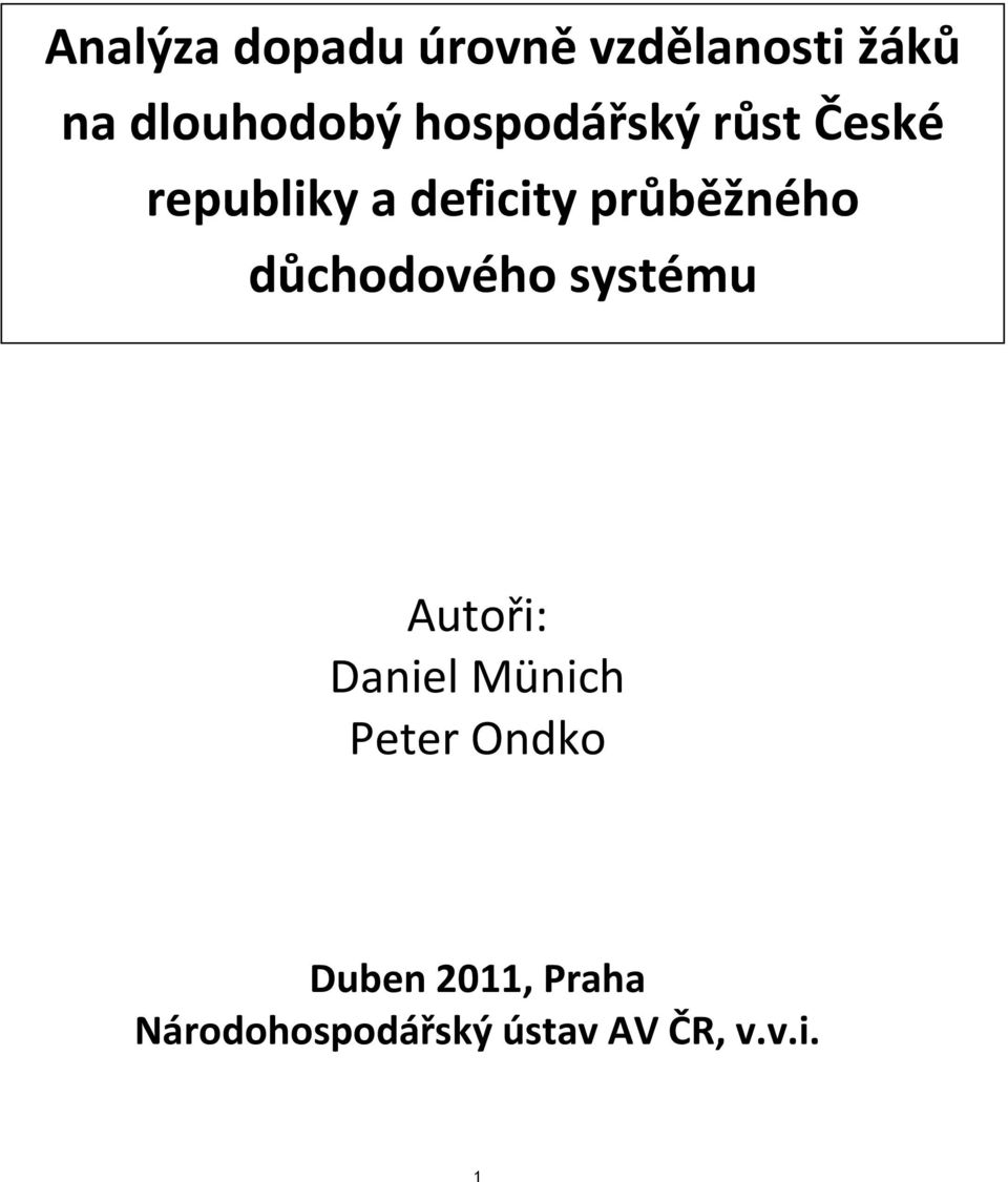 důchodového systému Autoři: Daniel Münich Peter Ondko