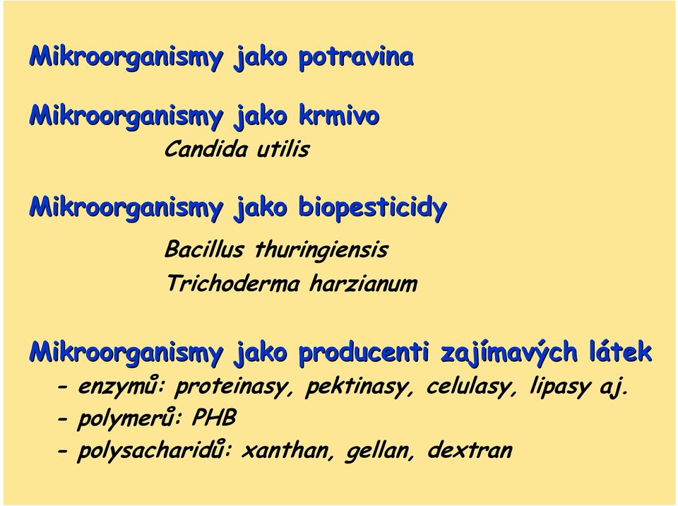 Mikroorganismy jako producenti zajímavých látekl - enzymů: proteinasy,