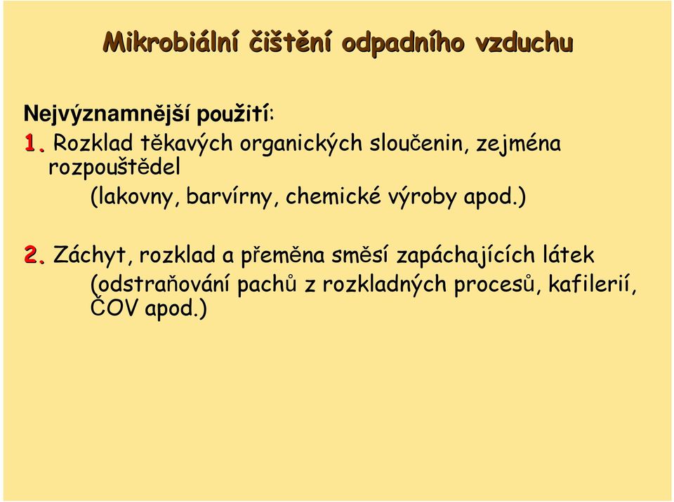 barvírny, chemické výroby apod.) 2.