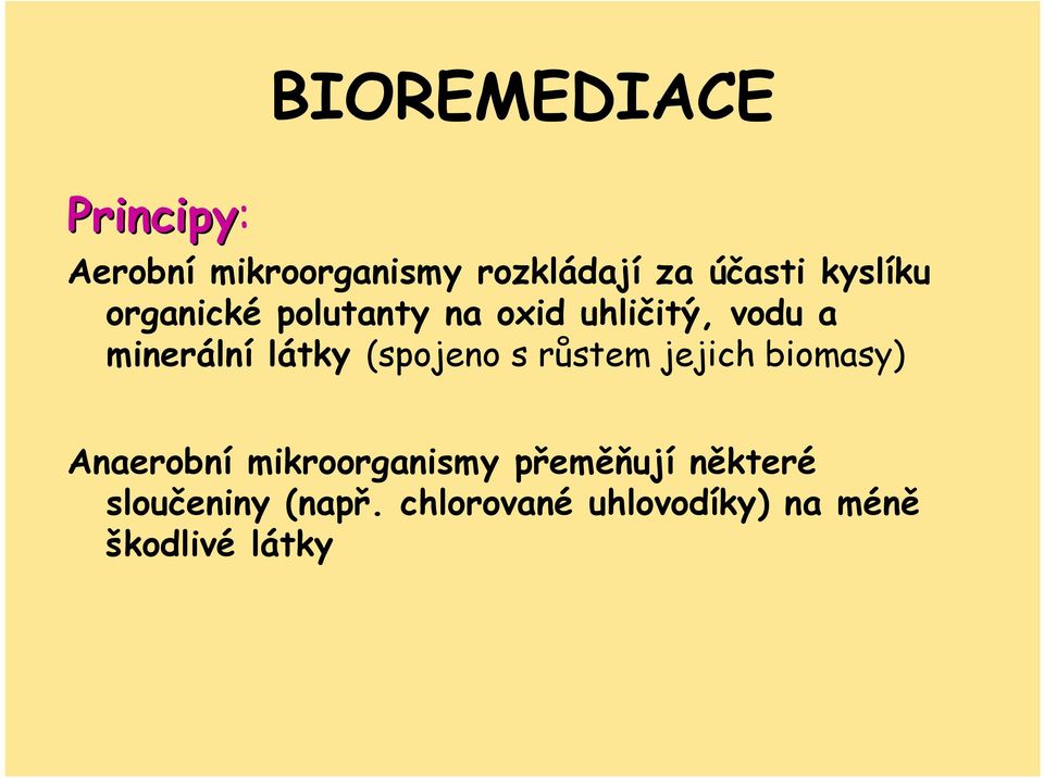 (spojeno s růstem jejich biomasy) Anaerobní mikroorganismy přeměňují