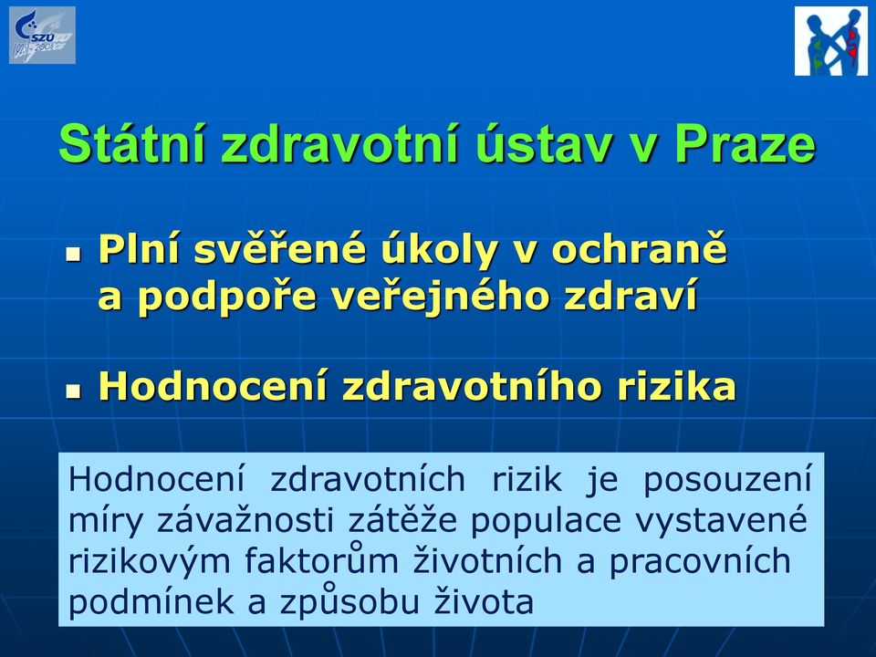 zdravotních rizik je posouzení míry závažnosti zátěže populace