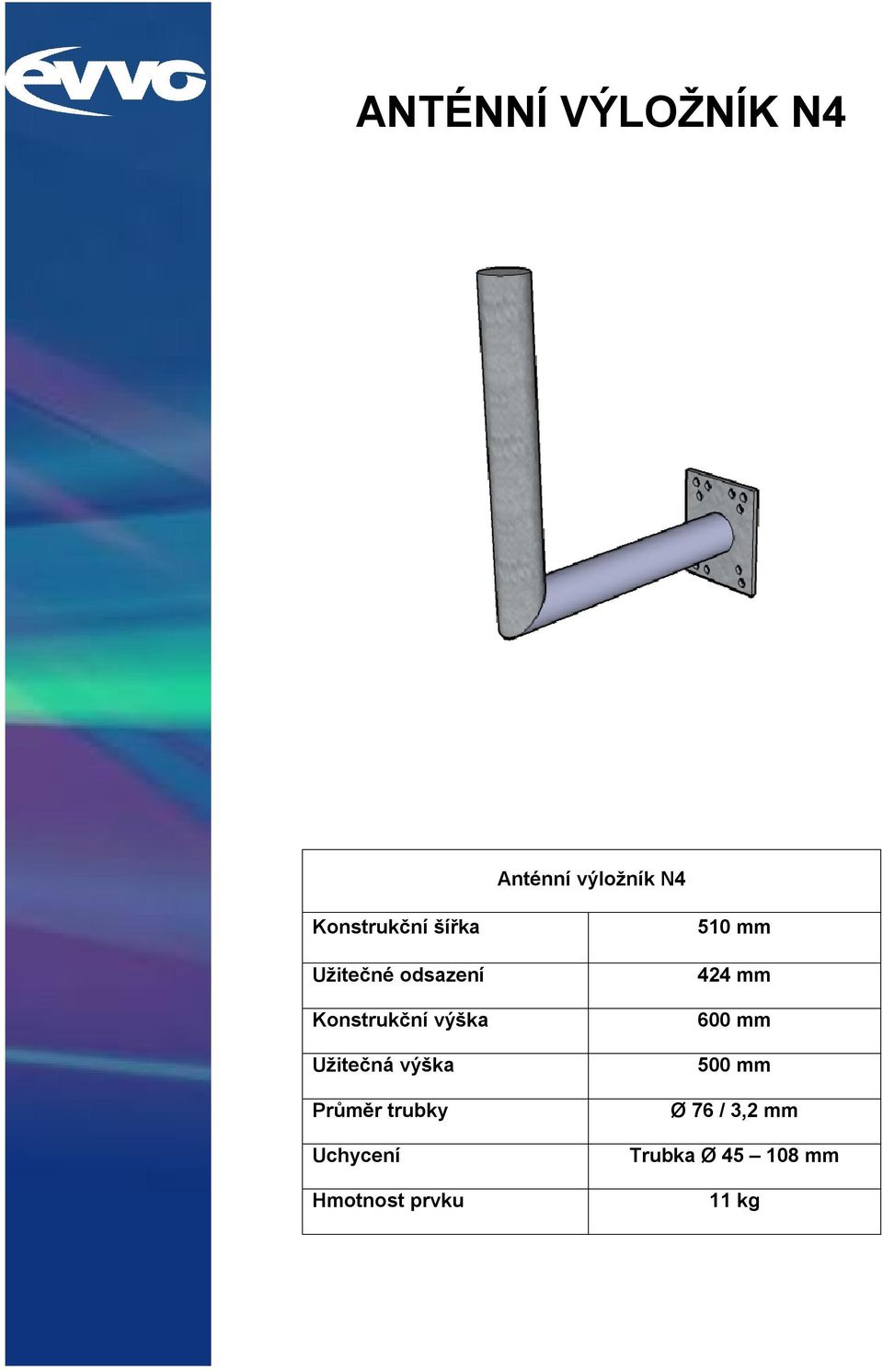 výška Průměr trubky Uchycení Hmotnost prvku 510 mm