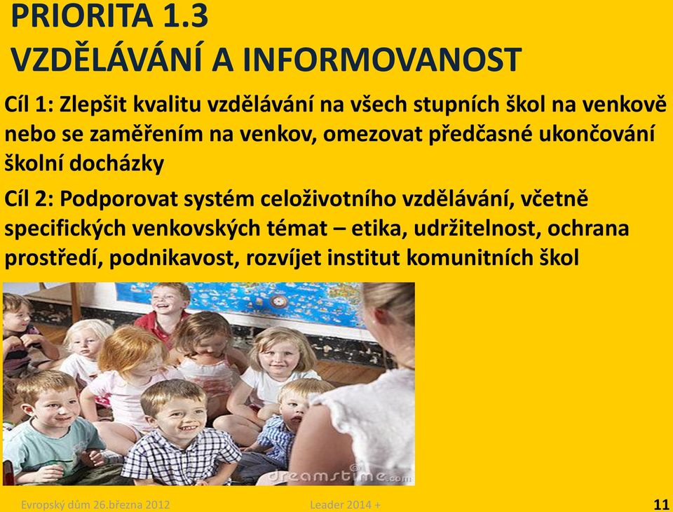venkově nebo se zaměřením na venkov, omezovat předčasné ukončování školní docházky Cíl 2: