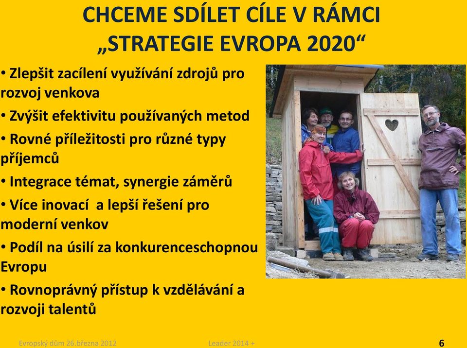 příjemců Integrace témat, synergie záměrů Více inovací a lepší řešení pro moderní venkov