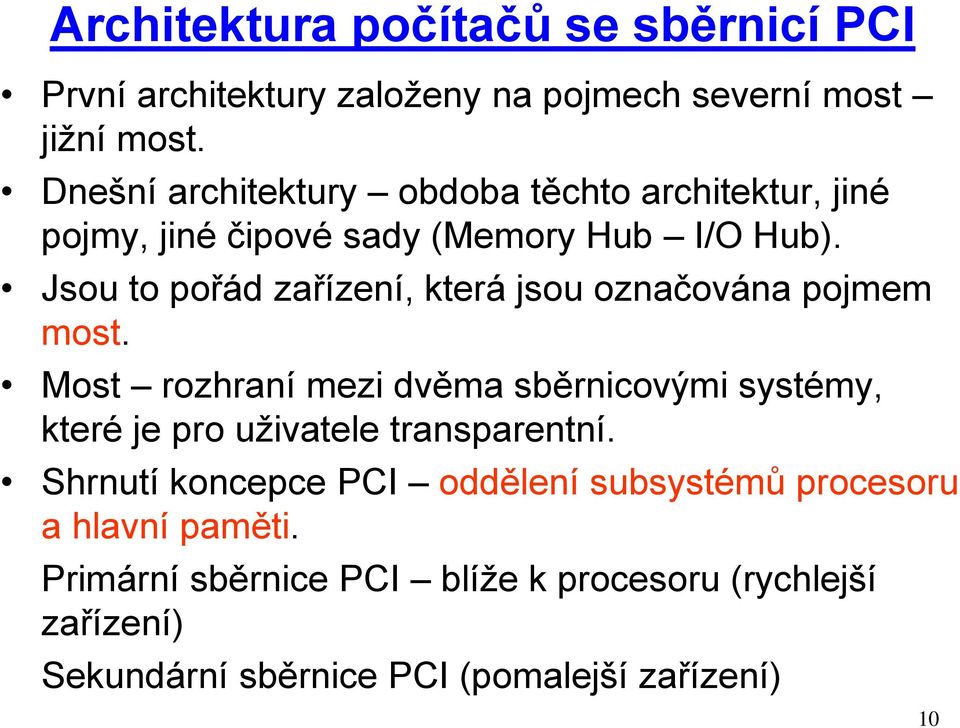 Jsou to pořád zařízení, která jsou označována pojmem most.