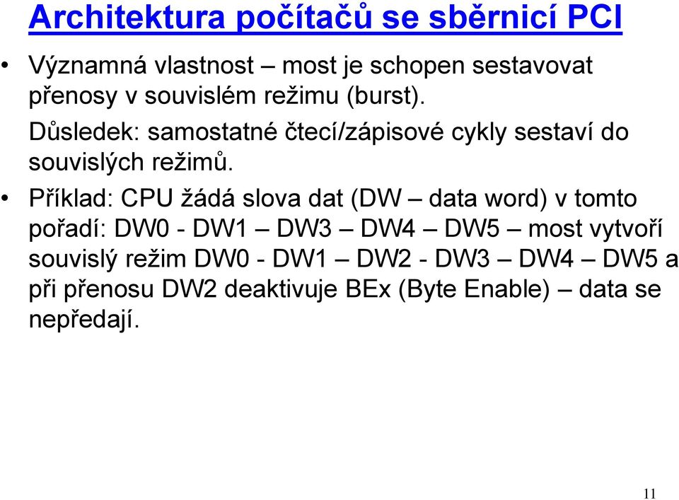 Příklad: CPU žádá slova dat (DW data word) v tomto pořadí: DW0 - DW1 DW3 DW4 DW5 most vytvoří