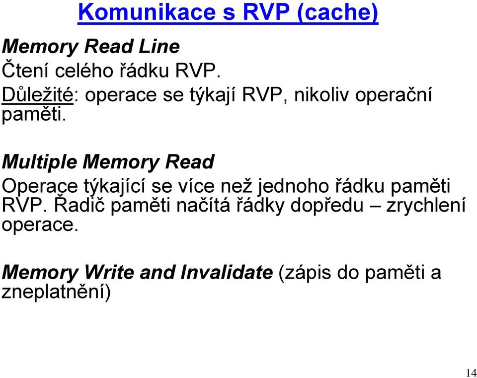 Multiple Memory Read Operace týkající se více než jednoho řádku paměti RVP.