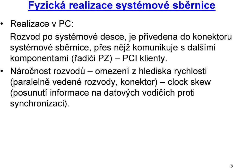 (řadiči PZ) PCI klienty.