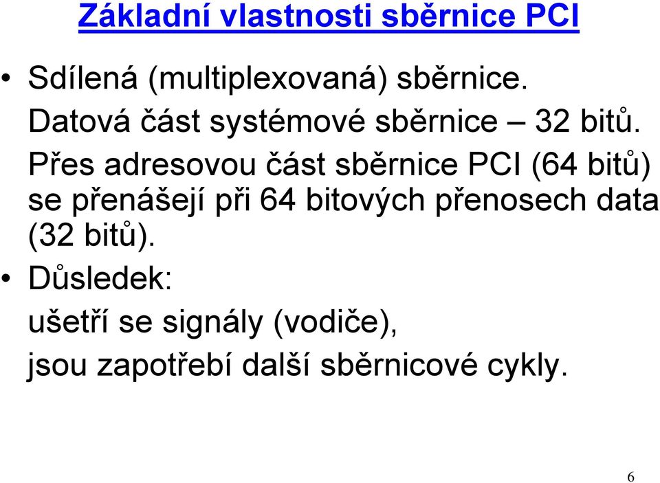 Přes adresovou část sběrnice PCI (64 bitů) se přenášejí při 64