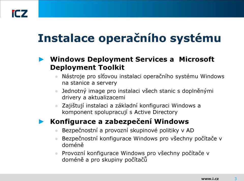 konfiguraci Windows a komponent spolupracují s Active Directory Konfigurace a zabezpečení Windows Bezpečnostní a provozní skupinové politiky v