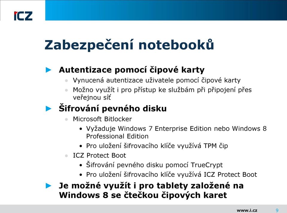 Windows 8 Professional Edition Pro uložení šifrovacího klíče využívá TPM čip ICZ Protect Boot Šifrování pevného disku pomocí