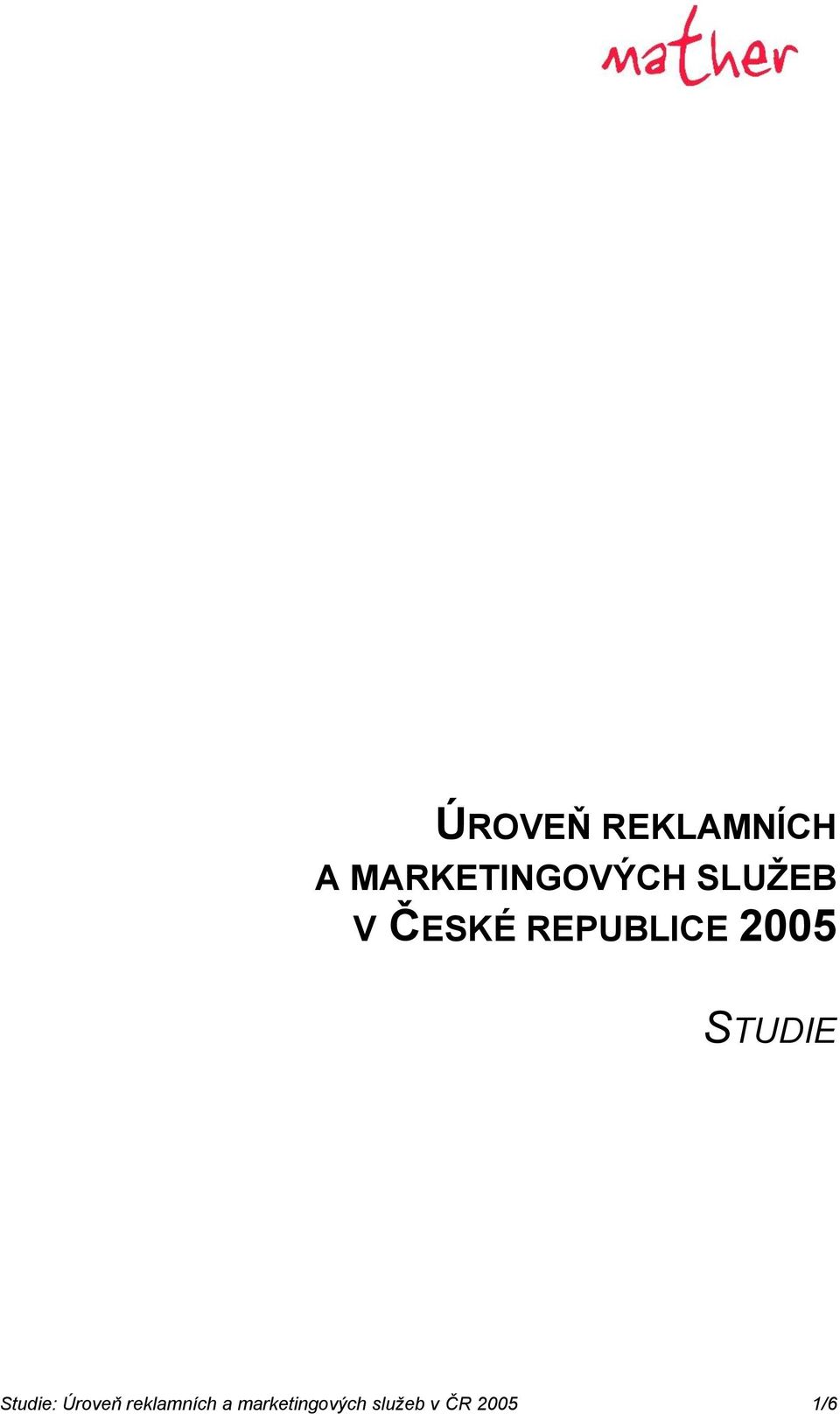 REPUBLICE 2005 STUDIE Studie: