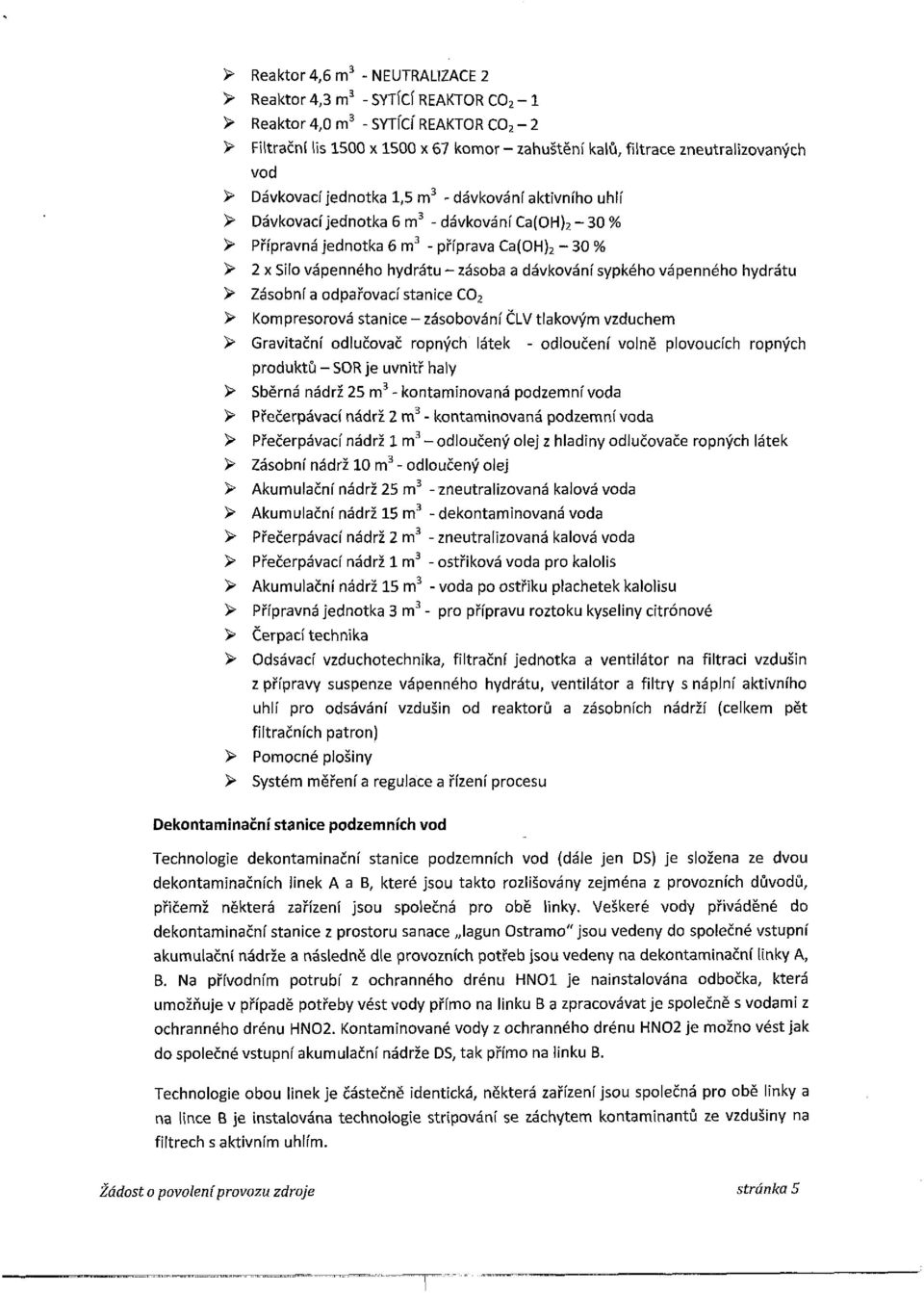 vápenného hydrátu-zásoba a dávkování sypkého vápenného hydrátu > Zásobní a odpařovací stanice C0 2 > Kompresorová stanice - zásobování ČLV tlakovým vzduchem > Gravitační odlučovač ropných látek -