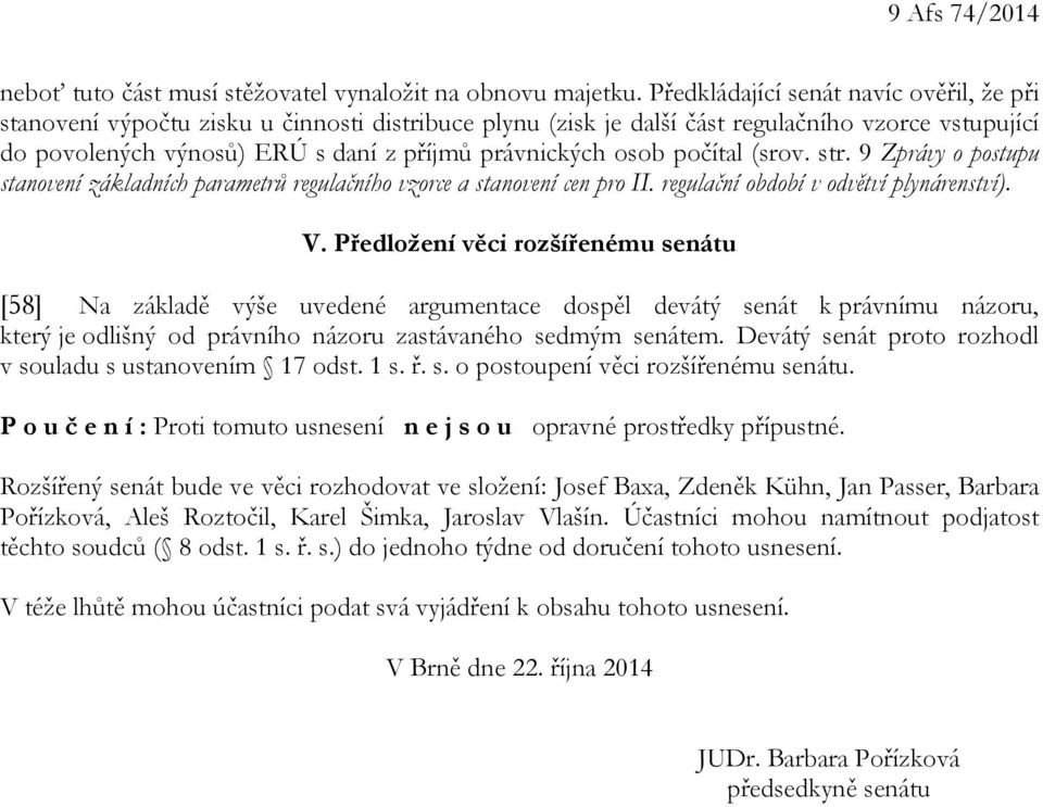 osob počítal (srov. str. 9 Zprávy o postupu stanovení základních parametrů regulačního vzorce a stanovení cen pro II. regulační období v odvětví plynárenství). V.