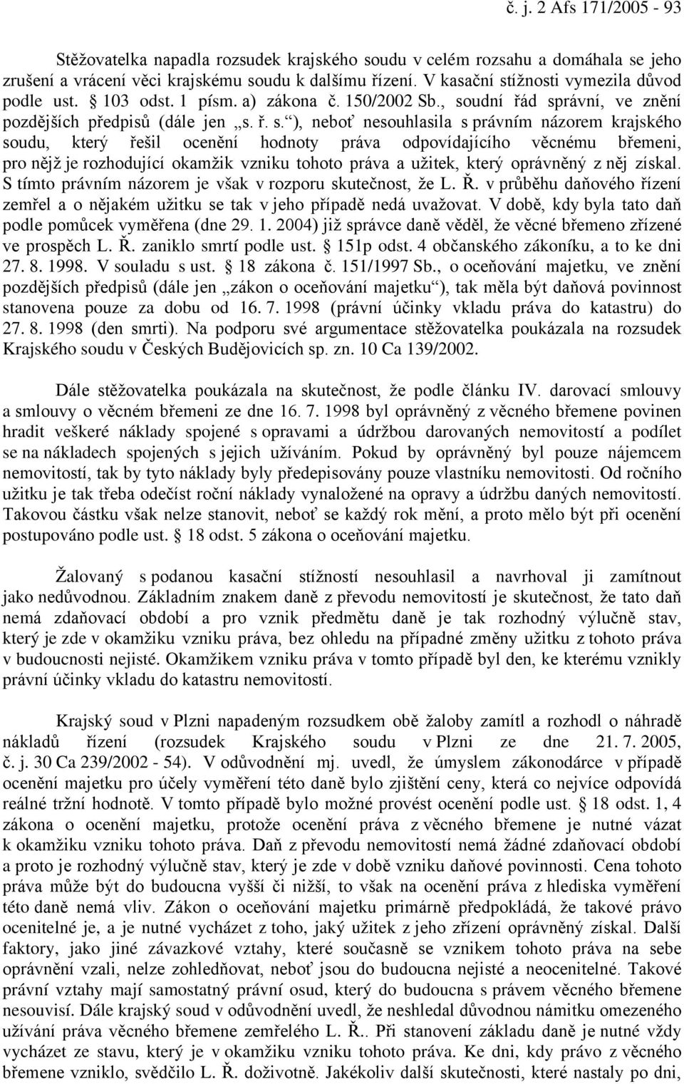 ížnosti vymezila důvod podle ust. 103 odst. 1 písm. a) zákona č. 150/2002 Sb., so