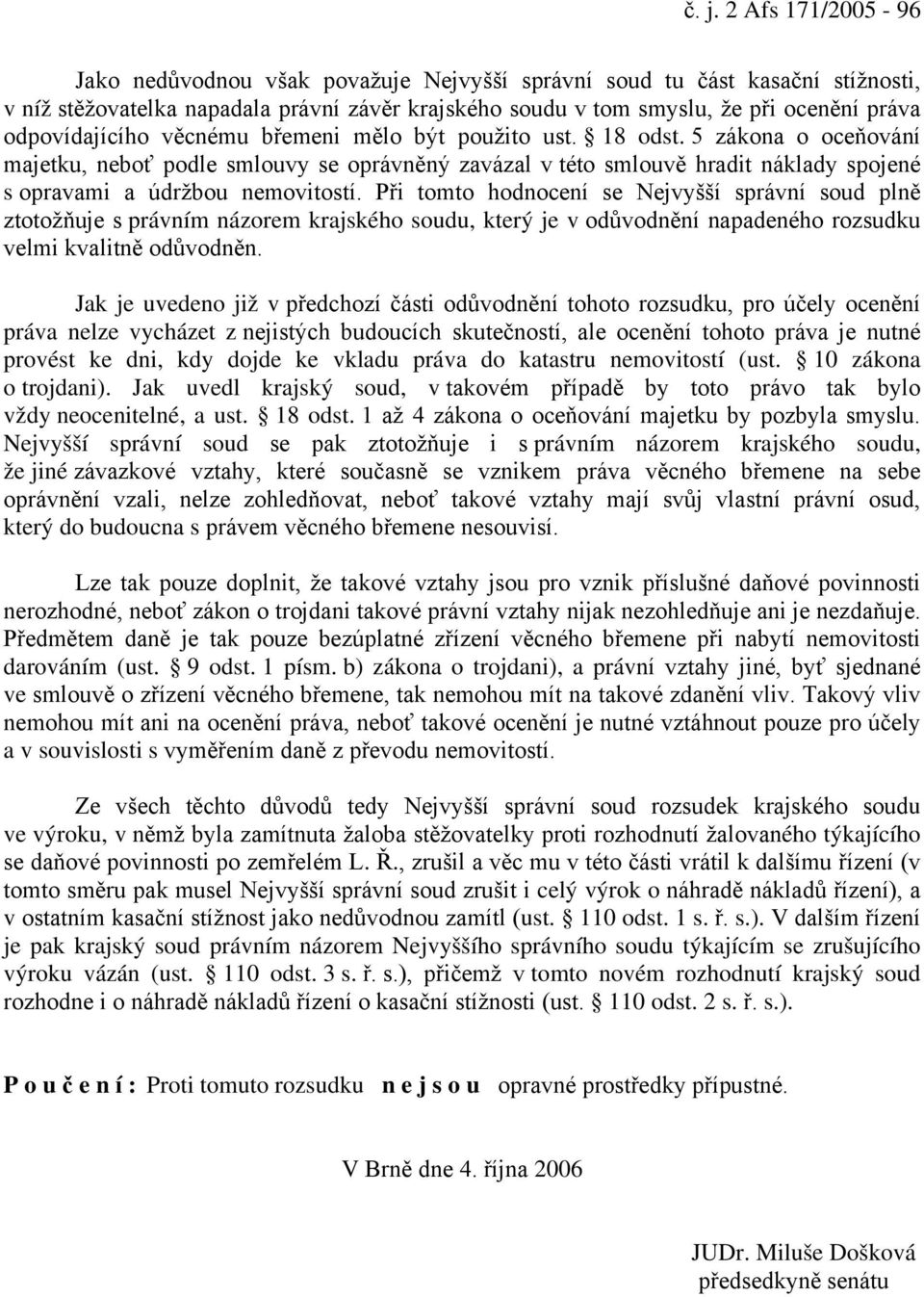 5 zákona o oceňování majetku, neboť podle smlouvy se oprávněný zavázal v této smlouvě hradit náklady spojené s opravami a údržbou nemovitostí.