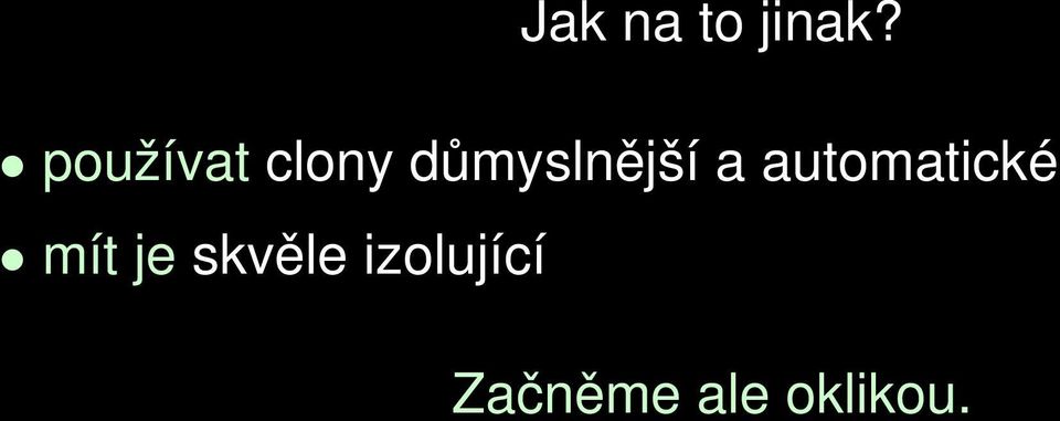 důmyslnější a automatické