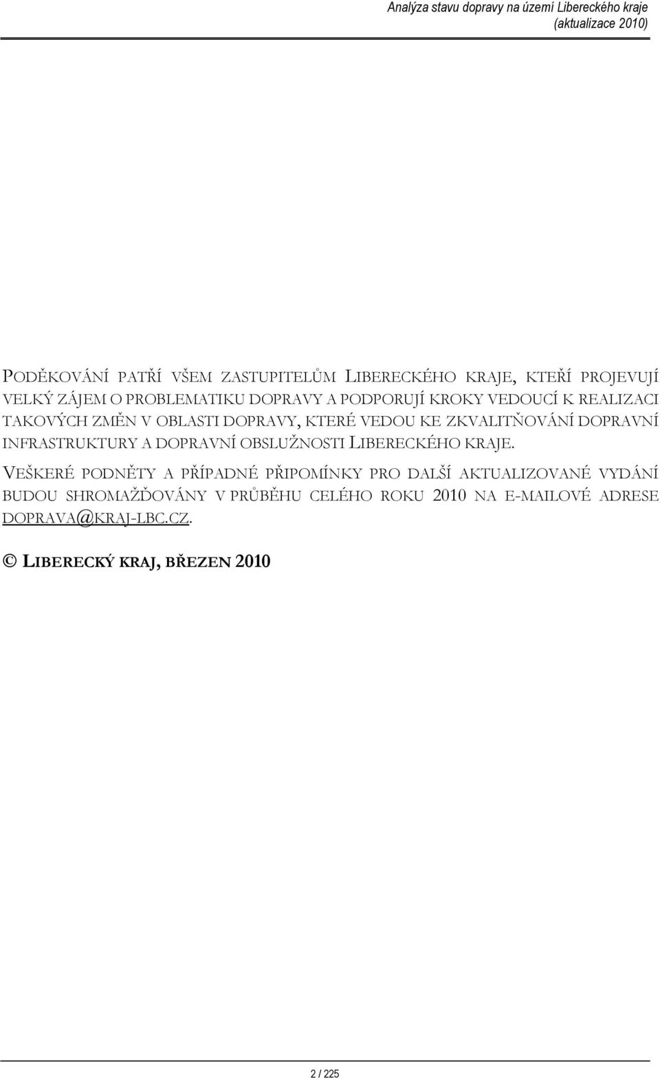 INFRASTRUKTURY A DOPRAVNÍ OBSLUŽNOSTI LIBERECKÉHO KRAJE.