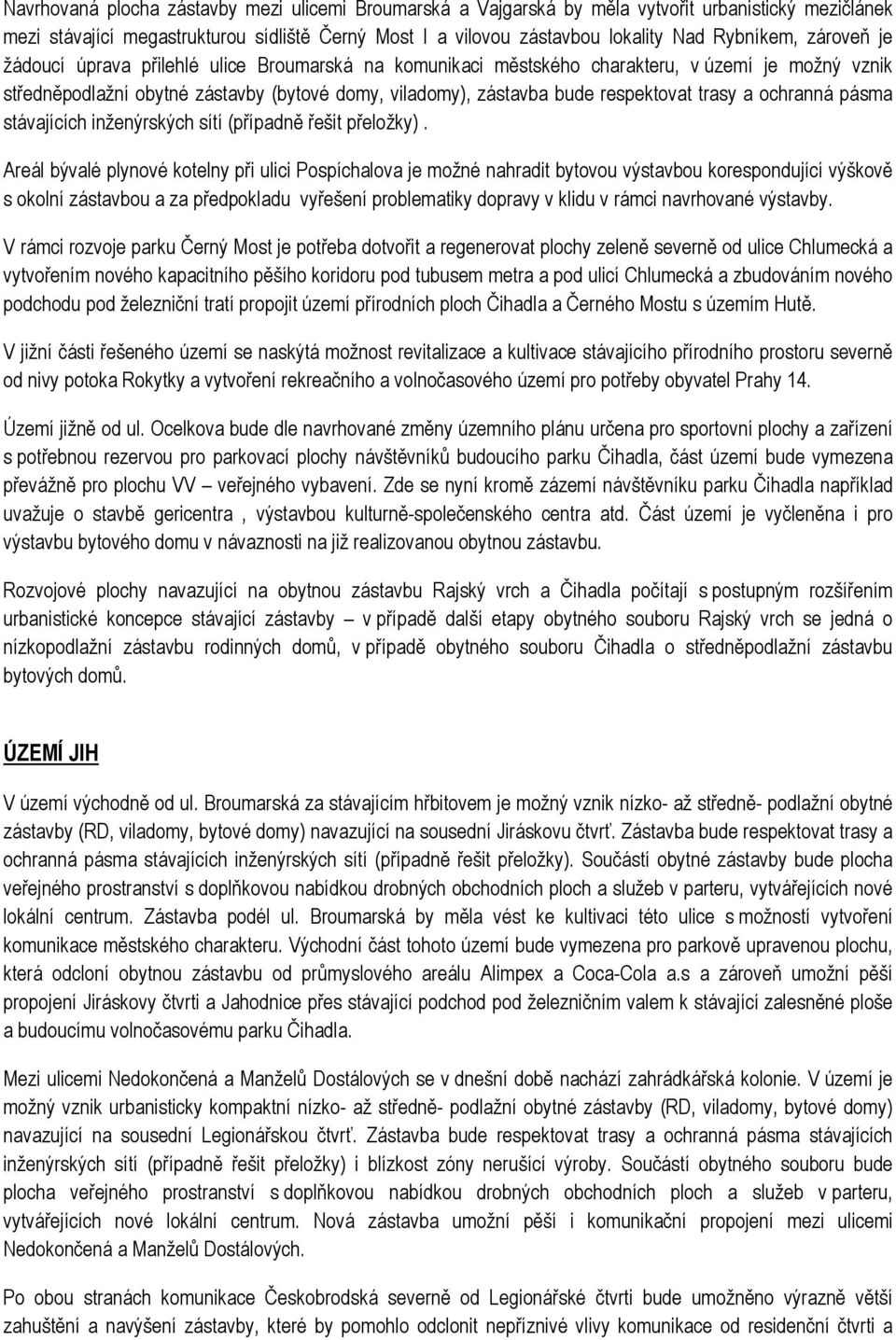 a ochranná pásma stávajících inženýrských sítí (případně řešit přeložky).