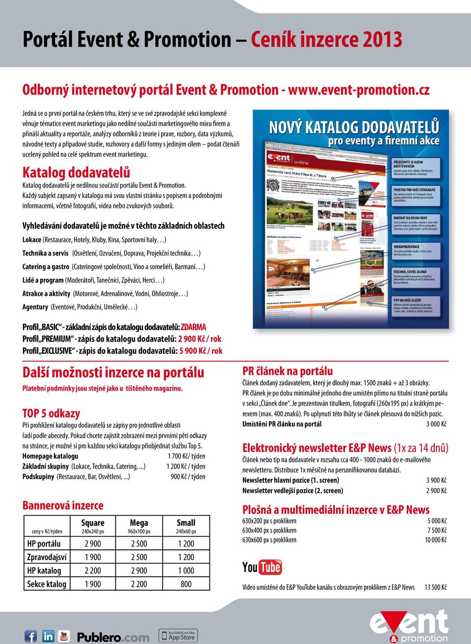 reportáže, analýzy odborníků z teorie i praxe, rozbory, data výzkumů, návodné texty a případové studie, rozhovory a další formy s jediným cílem podat čtenáři ucelený pohled na celé spektrum event
