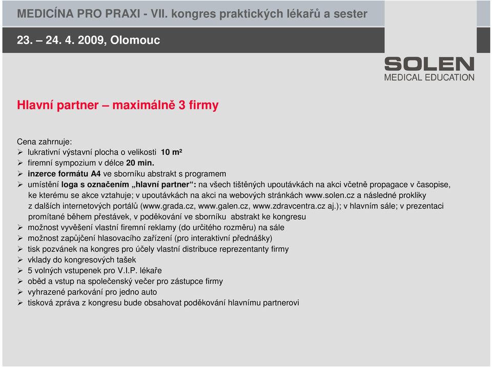 upoutávkách na akci na webových stránkách www.solen.cz a následné prokliky z dalších internetových portálů (www.grada.cz, www.galen.cz, www.zdravcentra.cz aj.