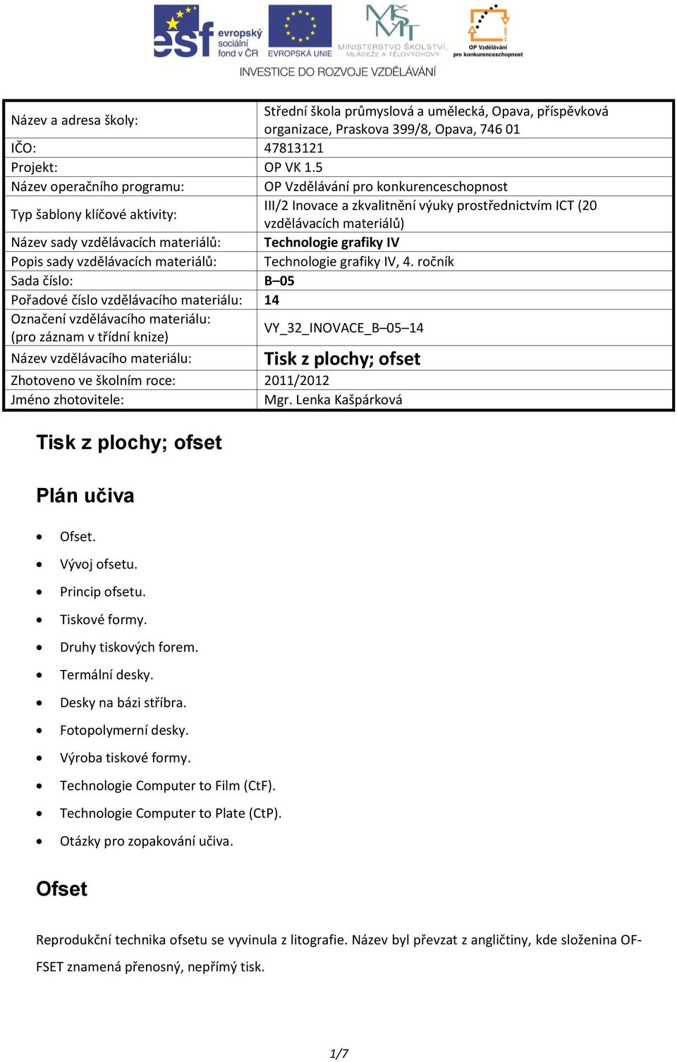 vzdělávacích materiálů: Technologie grafiky IV Popis sady vzdělávacích materiálů: Technologie grafiky IV, 4.