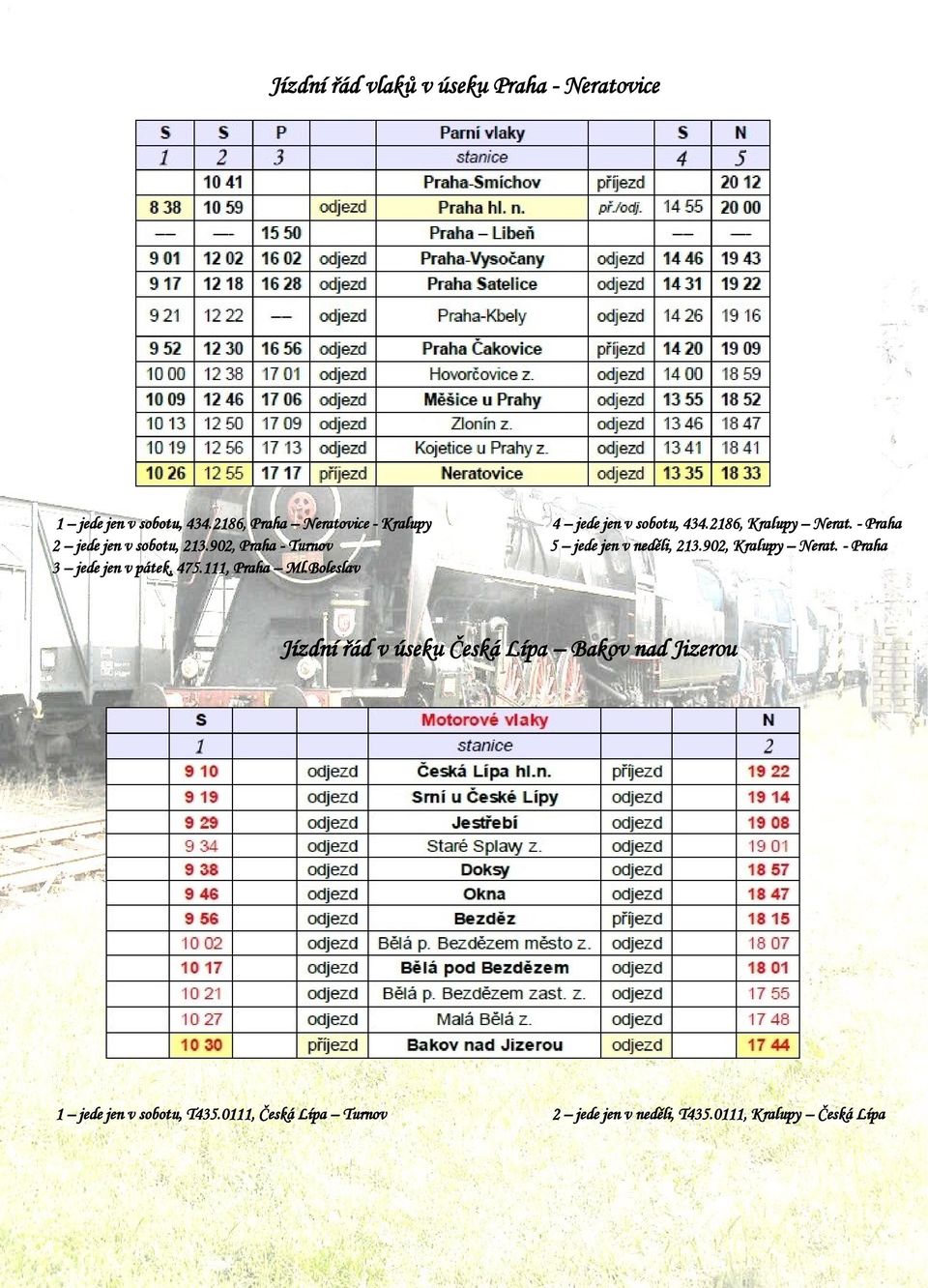 902, Praha - Turnov 5 jede jen v neděli, 213.902, Kralupy Nerat. - Praha 3 jede jen v pátek, 475.111, Praha Ml.